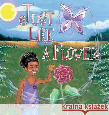 Just Like a Flower Sabrina Rigaud-Carrié, Kendy Calixte 9781947860179 Belle Isle Books