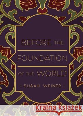 Before the Foundation of the World Susan Weiner 9781947860452 Belle Isle Books