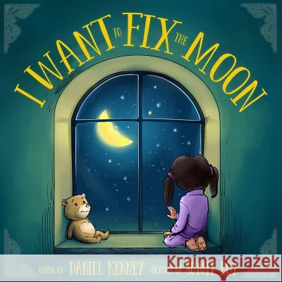 I Want To Fix The Moon Kenney, Daniel 9781947865181