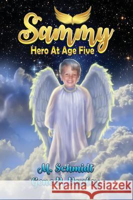 Sammy: Hero at Age Five M Schmidt Gene D Donley  9781947867291 Fresh Ink Group