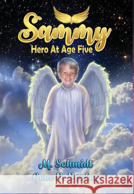 Sammy: Hero at Age Five M Schmidt Gene D Donley  9781947867307 Fresh Ink Group