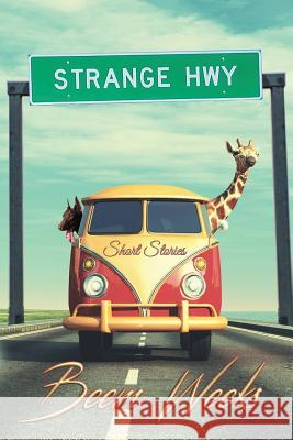 Strange Hwy: Short Stories Beem Weeks 9781947867390