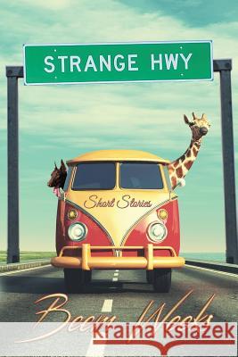 Strange Hwy: Short Stories Beem Weeks 9781947867390 Fresh Ink Group