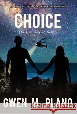 The Choice: the unexpected heroes Gwen M. Plano Harmony Kent 9781947867512 Fresh Ink Group