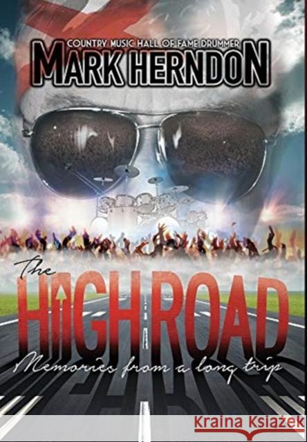 The High Road: Memories from a Long Trip Mark Herndon 9781947867864 Fresh Ink Group