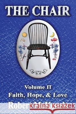 The Chair: Volume II: Faith, Hope, & Love Robert McKenzie 9781947867925