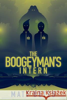 The Boogeyman's Intern Matt Betts 9781947879041 Dog Star Books
