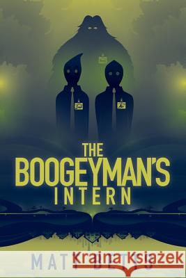 The Boogeyman's Intern Matt Betts 9781947879041