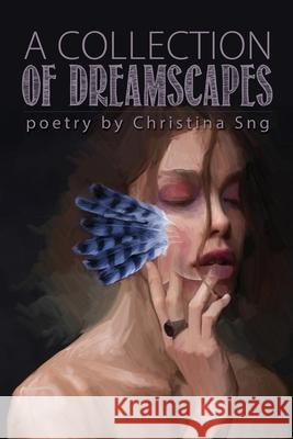 A Collection of Dreamscapes Christina Sng 9781947879171 Raw Dog Screaming Press