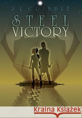 Steel Victory J L Gribble 9781947879225 Dog Star Books