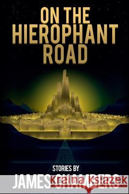 On the Hierophant Road James Chambers 9781947879379