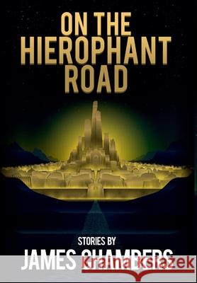 On the Hierophant Road James Chambers 9781947879393