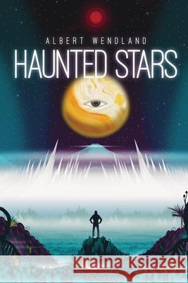 Haunted Stars Albert Wendland   9781947879584