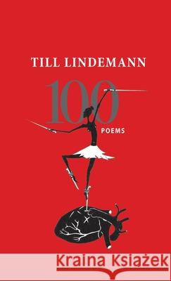 100 Poems Till Lindemann Matthias Matthies 9781947879966