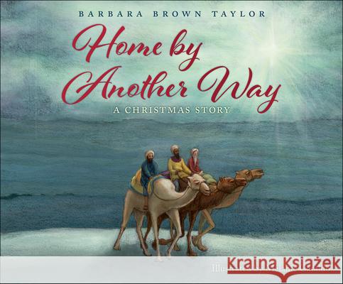 Home by Another Way: A Christmas Story Barbara Brown Taylor Melanie Cataldo 9781947888005 Flyaway Books