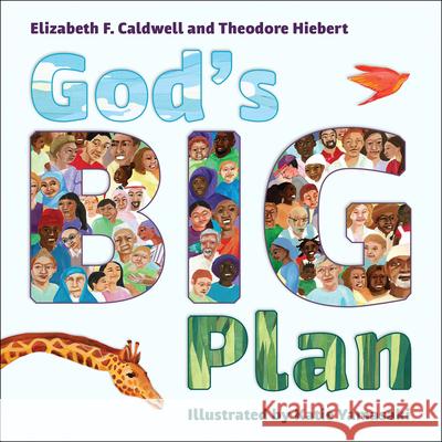 God's Big Plan Elizabeth F. Caldwell, Theodore Hiebert, Katie Yamasaki 9781947888067