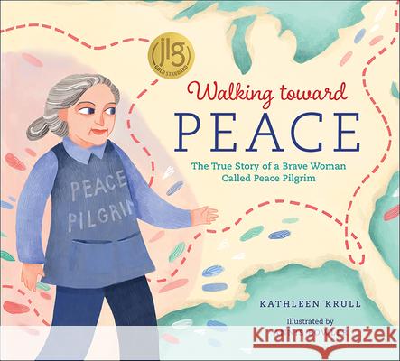 Walking Toward Peace: The True Story of a Brave Woman Called Peace Pilgrim Krull, Kathleen 9781947888265 Flyaway Books