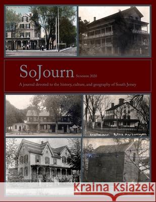 SoJourn 5.1, Summer 2020: A journal devoted to the history, culture, and geography of South Jersey Tom Kinsella, Paul W Schopp 9781947889019
