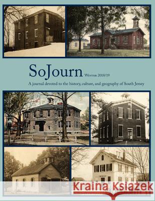 SoJourn 3.2, Winter 2018/19: A journal devoted to the history, culture, and geography of South Jersey Tom Kinsella, Paul W Schopp 9781947889934