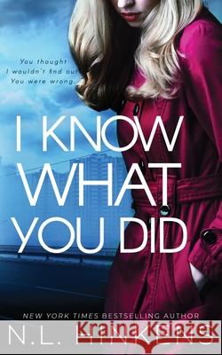 I Know What You Did: A psychological suspense thriller N. L. Hinkens 9781947890138 Dunecadia Publishing