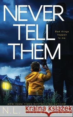 Never Tell Them: A psychological suspense thriller N L Hinkens 9781947890282 Dunecadia Publishing