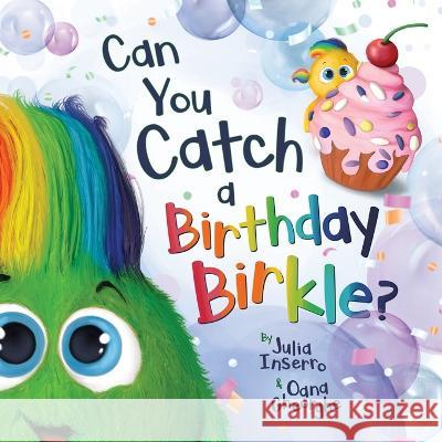 Can You Catch a Birthday Birkle? Julia Inserro Oana Gheorghe 9781947891197 Three Beans, LLC