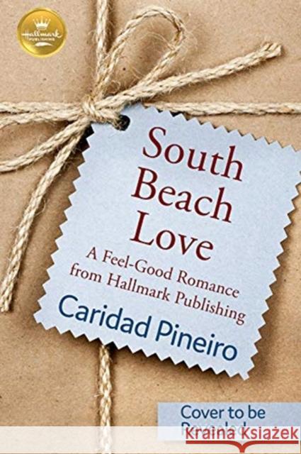 South Beach Love: Now a Hallmark Channel original movie! Caridad Pineiro 9781947892835 Hallmark Publishing