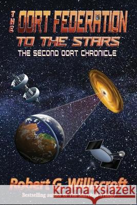 The Oort Federation: To the Stars: The Second Oort Chronicle Robert G Williscroft 9781947893306 Fresh Ink Group