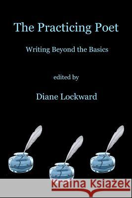 The Practicing Poet: Writing Beyond the Basics Diane Lockward 9781947896079 Terrapin Books