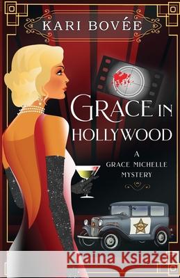 Grace in Hollywood - A Grace Michelle Mystery Kari Bovee 9781947905146