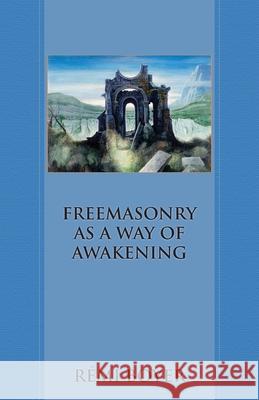 Freemasonry as a Way of Awakening R Boyer 9781947907102 Rose Circle Publications