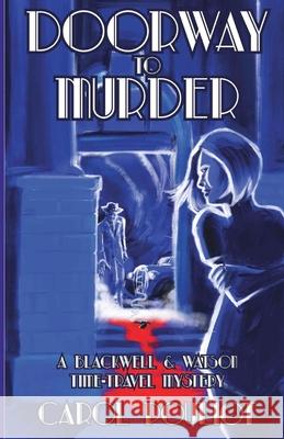 Doorway to Murder: A Blackwell and Watson Time-Travel Mystery Carol Pouliot 9781947915145 Level Best Books