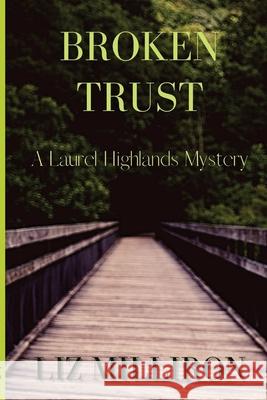 Broken Trust: A Laurel Highlands Mystery Liz Milliron 9781947915411