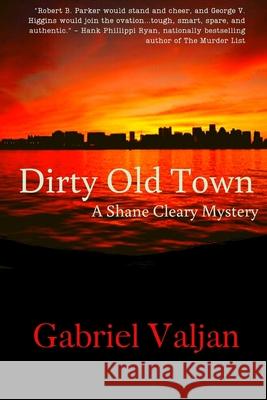 Dirty Old Town: A Shane Cleary Mystery Gabriel Valjan 9781947915442 Dames of Detection, Inc. DBA Level Best Books