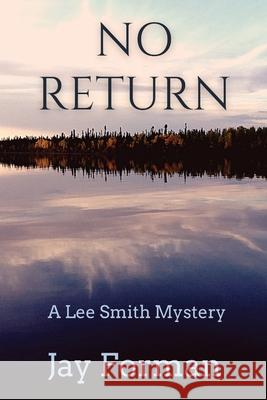 No Return: A Lee Smith Mystery Jay Forman 9781947915800