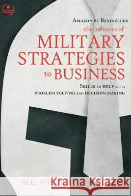 The Influence of Military Strategies to Business MD White 9781947920026 Hopeful Media Solutions, LLC.