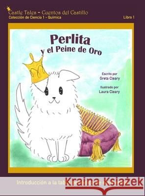Perlita y el Peine de Oro: Castle Tales Colección de Ciencia 1 - Química - Libro 1 Cleary, Greta 9781947926004