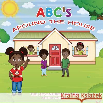 ABC's Around The House, The Adventures of Lexi Lashawn, Devenus 9781947928091 Vmh Vikki M. Hankins Publishing