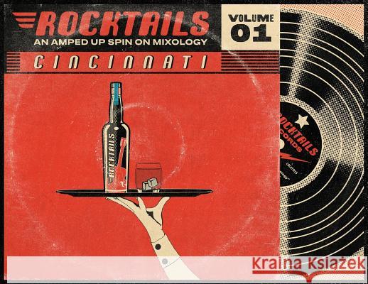 Cincinnati Rocktails paperback: An Amped Up Spin On Mixology Mayalou Banatwala Kristen Kreft 9781947934030 Praus Press