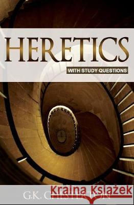 Heretics: With Study Questions G. K. Chesterton 9781947935037 Thebiblepeople.com