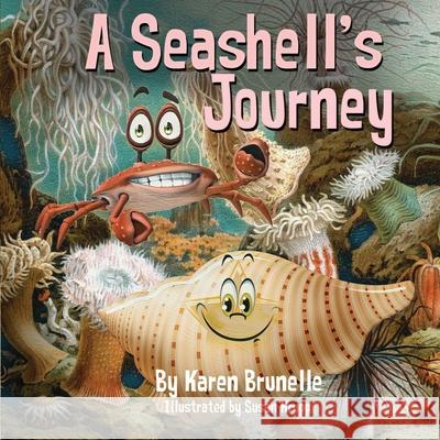 A Seashell's Journey Karen Brunelle Susan Krupp 9781947939950 Karen A. Brunelle