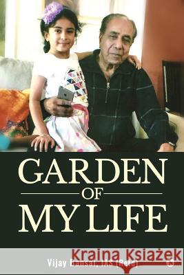 Garden of My Life: My Family - My World Vijay Bansal 9781947949478 Notion Press, Inc.