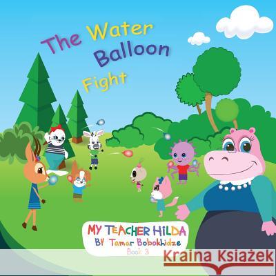 The Water Balloon Fight Tamar Bobokhidze Salome Eqizashvili Pawan Mishra 9781947960183