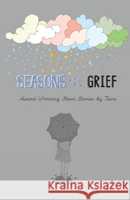 Seasons of Grief: Award-Winning Short Stories by Teens Charlotte Flynn Sivaranjani Velmurugan Wp Dorian 9781947960381