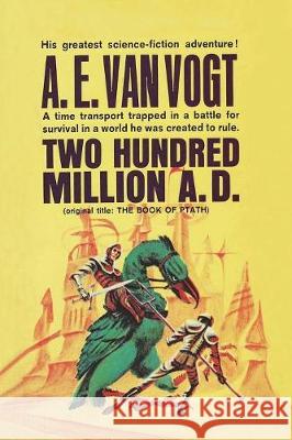 Twenty Hundred Million Years A.D. A E Van Vogt   9781947964686 Fiction House