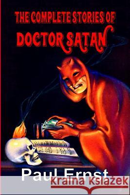 The Complete Stories of Doctor Satan Paul Ernst   9781947964891