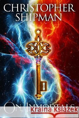 On, Immortals Christopher Shipman 9781947966642