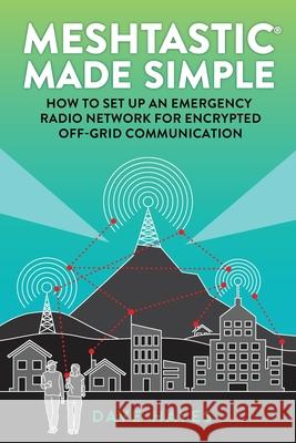 Meshtastic Made Simple Dave Hayes 9781947968288