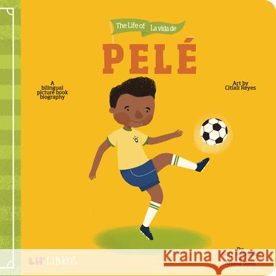 The Life of / La Vida de Pelé Rodriguez, Patty 9781947971530