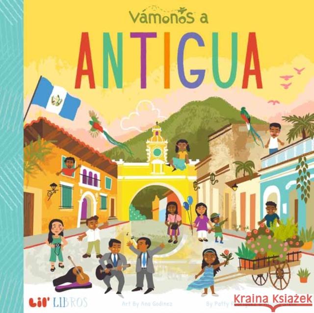 Vámonos: Antigua Rodriguez, Patty 9781947971622 Lil' Libros